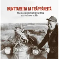 Pitkänen, Hunttareita ja träppäreitä - Amerikansuomalaisia metsästäjiä suuren lännen mailla