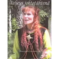 Veljeys johtotähtenä - esitelmiä ihmisyyden tunnustajien kesäkursseilta 2006