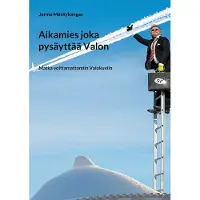 Mäntykangas, Aikamies joka pysäytti valon - Matkalla voittamattomiin ValoKuviin