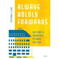 Parpola, Always Boldly Forwards - ARE’s Part in Modernising the World 1924–2024