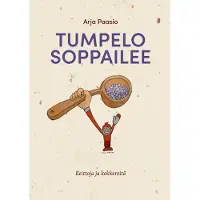 Paasio, Tumpelo soppailee - Keittoja ja kekkereitä