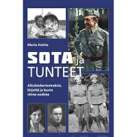 Huhta, Sota ja tunteet - Aikalaiskertomuksia, kirjeitä ja kuvia viime sodista