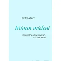 Laitinen, Minun mieleni - Läpileikkaus ajatuksistani, maailmastani
