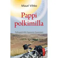 Vihko, Pappi polkimilla - Polkupyörällä Espoosta Espanjaan