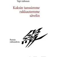 Aaltonen, Kaksin tanssimme rakkautemme sävelin - runoja rakkaudesta