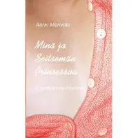 Merivalo, Minä ja Seitsemän Prinsessaa - Eroottiset muistelmat K-18