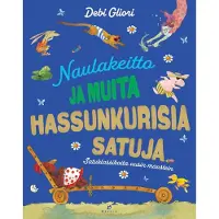 Gliori, Naulakeitto ja muita hassunkurisia satuja - Satuklassikoita uusin maustein