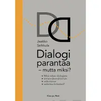 Seikkula, Dialogi parantaa - mutta miksi? - Mikä tekee dialogista ennennäkemättömän vaikuttavan vaikeissa kriiseissä?