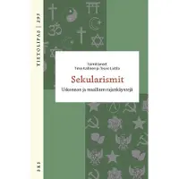 Sekularismit - Uskonnon ja maallisen rajankäyntejä