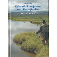 Tiainen, Kalaretkiä pohjoisen virroille ja järville - Valitut tarinat