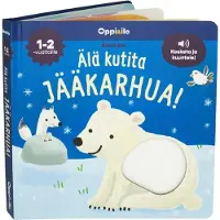 Älä kutita jääkarhua Ääni- ja koskettelukirja 1-3v