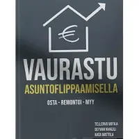 Uotila, Vaurastu Asuntoflippaamisella - Osta - Remontoi - Myy