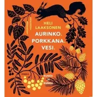 Laaksonen, Aurinko. Porkkana. Vesi. - Runoi - Täydennettynä valituilla runoilla Poimit sydämeni kirjahyllystä -kokoelmasta