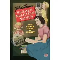 Hurme, Suomen nuijituin nainen. Anni Polvan elämä ja teokset