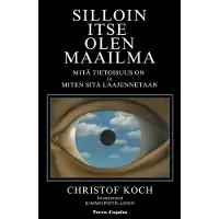 Koch, Silloin itse olen maailma - Mitä tietoisuus on ja miten sitä laajennetaan