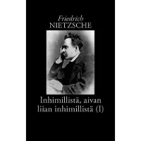 Nietzsche, Inhimillistä, aivan liian inhimillistä (I) - Kirja vapaille hengille
