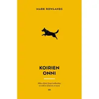 Rowlands, Koirien onni - Miksi elämä ilman tutkistelua on eniten elämisen arvoista