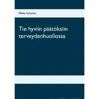 Suonsivu, Tie hyviin päätöksiin terveydenhuollossa