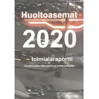 Laitinen, Huoltoasemat 2020 - toimialaraportti - Huoltamoalan tilannekuva ja kehitysnäkymät