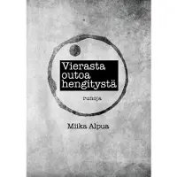 Alpua, Vierasta outoa hengitystä - Runoja