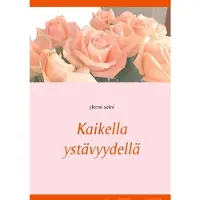 Soini, Kaikella ystävyydellä