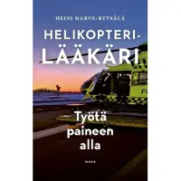 Helikopterilääkäri – Työtä paineen alla