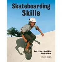 FIREFLY BOOKS LTD Skateboarding Skills: Everything a New Rider Needs to Know