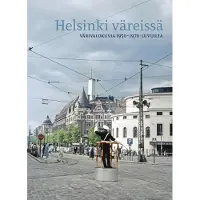 Luoma, Helsinki väreissä - Värivalokuvia 1950-1970 -luvuilta