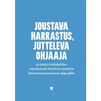 Joustava harrastus, jutteleva ohjaaja ja muita tutkijoiden suosituksia lasten ja nuorten harrastustoiminnan ohjaajille