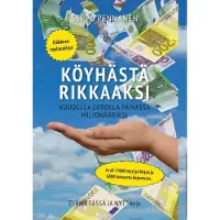 Pennanen, Köyhästä rikkaaksi - Kuudella eurolla päivässä miljonääriksi! : Unohda pörssikurssit ja liituraitamiehet - sijoita helposti