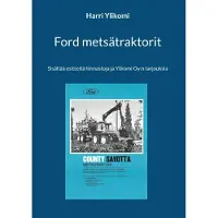 Ylikomi, Ford metsätraktorit - Sisältää esitteitä hinnastoja ja Ylikomi Oy:n tarjouksia
