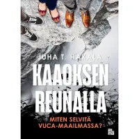 Hakala, Kaaoksen reunalla - Miten selvitä VUCA-maailmassa
