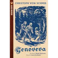 Schmid, Genoveva Brabantin kreivitär - Hurskas kertomus suurista kärsimyksistä ja viattomuuden lopullisesta voitosta