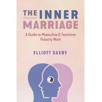Inner Traditions Inner Marriage: A Guide to Masculine and Feminine Polarity Work