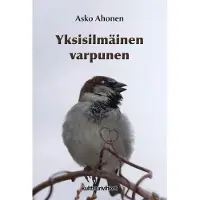 Ahonen, Yksisilmäinen varpunen - Aforismeja