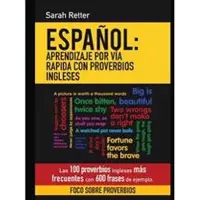 Espanol: Aprendizaje Por Via Rapida Con Proverbios Ingleses: Las 100 Proverbios Ingleses Más Frecuentes Con 600 Frases de Ejemp