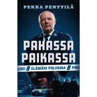 Penttilä, Pahassa paikassa. Elämäni poliisina