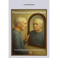 Myllärniemi, Masennus narsismi häpeä - Minuuden kokemuksen ja Itsetunnon ongelmia