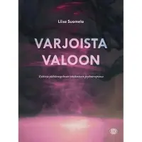Suomela, Varjoista valoon - Työkirja päihdeongelman työstämiseen psykoterapiassa