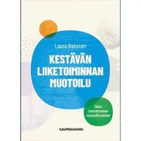 Hakanen, Kestävän liiketoiminnan muotoilu - Opas kannattavaan vastuullisuuteen