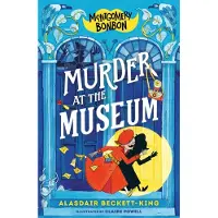 Alasdair Beckett-King Montgomery Bonbon: Murder at the Museum