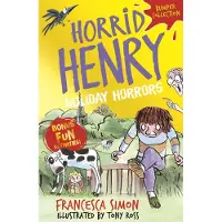 Francesca Simon Horrid Henry: Holiday Horrors