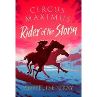 Annelise Gray Circus Maximus: Rider of the Storm