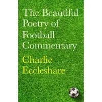 The Beautiful Poetry of Football Commentary