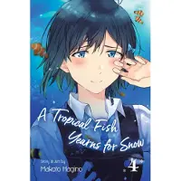 Viz Media, Subs. of Shogakukan Inc A Tropical Fish Yearns for Snow, Vol. 4