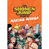 Viz Media, Subs. of Shogakukan Inc The Shonen Jump Guide to Making Manga