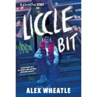Alex Wheatle A Crongton Story: Liccle Bit