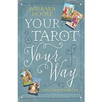 Moore, Barbara Your Tarot Your Way