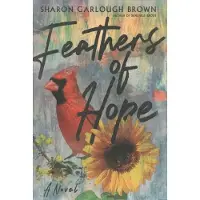 Feathers of Hope A Novel