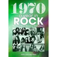 Bookoutlet 1970: A Year In Rock. The Year Rock Became Mainstream